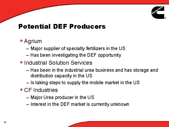Potential DEF Producers § Agrium – Major supplier of specialty fertilizers in the US Potential DEF Producers § Agrium – Major supplier of specialty fertilizers in the US