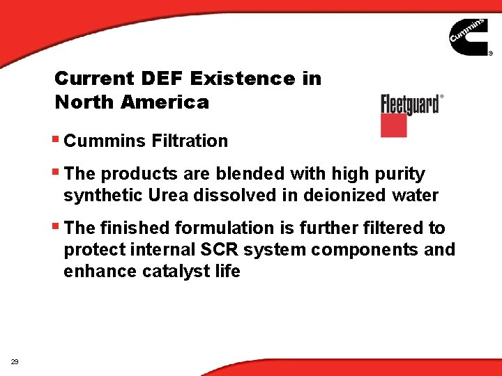 Current DEF Existence in North America § Cummins Filtration § The products are blended Current DEF Existence in North America § Cummins Filtration § The products are blended