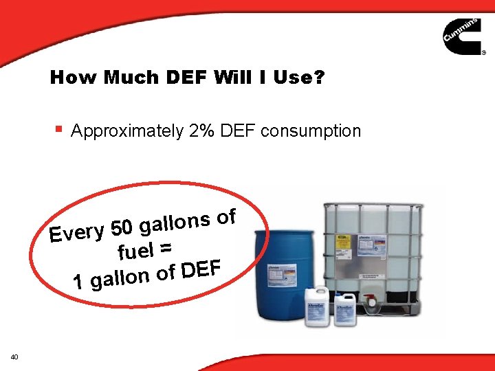 How Much DEF Will I Use? § Approximately 2% DEF consumption f o s How Much DEF Will I Use? § Approximately 2% DEF consumption f o s