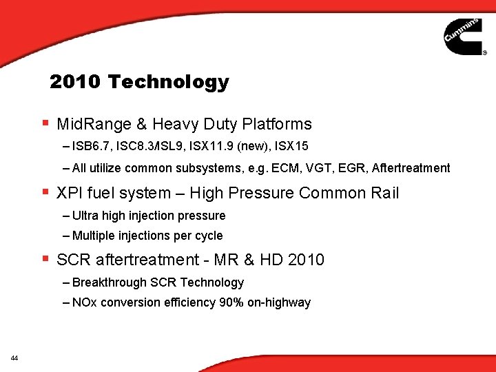 2010 Technology § Mid. Range & Heavy Duty Platforms – ISB 6. 7, ISC 2010 Technology § Mid. Range & Heavy Duty Platforms – ISB 6. 7, ISC