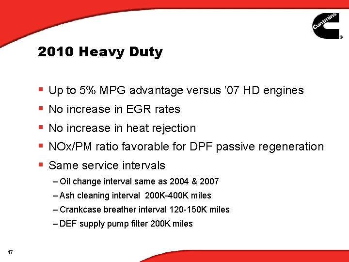2010 Heavy Duty § § § Up to 5% MPG advantage versus ’ 07 2010 Heavy Duty § § § Up to 5% MPG advantage versus ’ 07