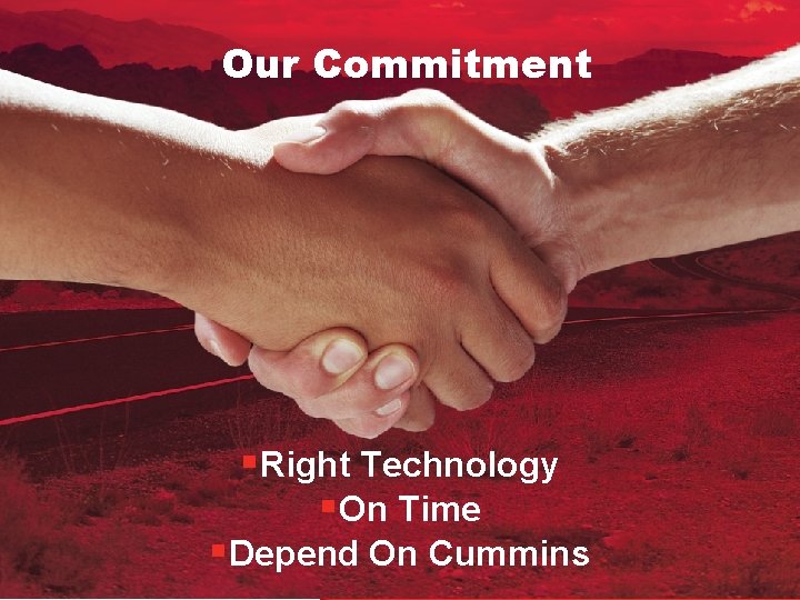 Our Commitment §Right Technology §On Time 48 §Depend On Cummins Our Commitment §Right Technology §On Time 48 §Depend On Cummins