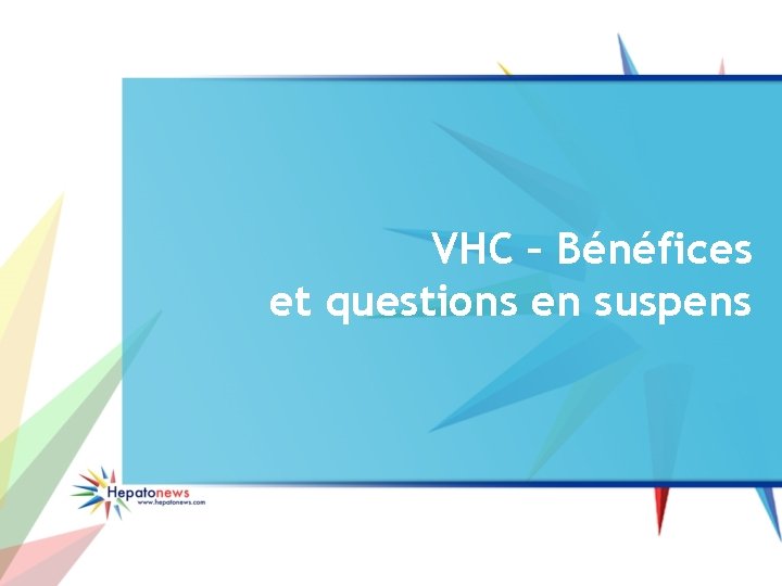 VHC – Bénéfices et questions en suspens 