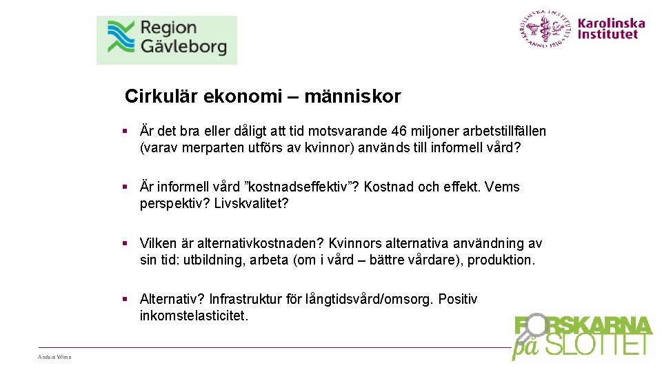 Cirkulär ekonomi – människor § Är det bra eller dåligt att tid motsvarande 46