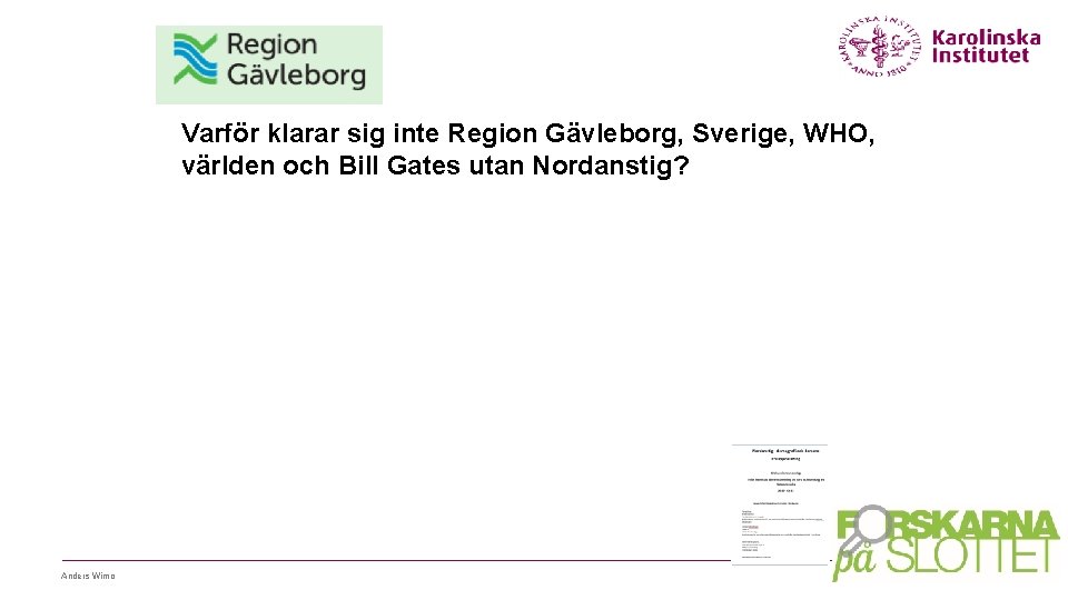 Varför klarar sig inte Region Gävleborg, Sverige, WHO, världen och Bill Gates utan Nordanstig?
