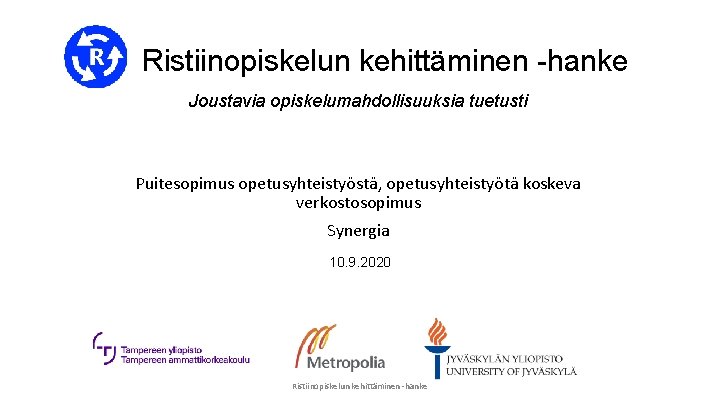 Ristiinopiskelun kehittäminen -hanke Joustavia opiskelumahdollisuuksia tuetusti Puitesopimus opetusyhteistyöstä, opetusyhteistyötä koskeva verkostosopimus Synergia 10. 9.