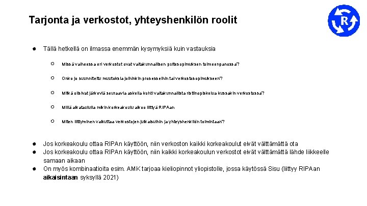 Tarjonta ja verkostot, yhteyshenkilön roolit ● ● Tällä hetkellä on ilmassa enemmän kysymyksiä kuin