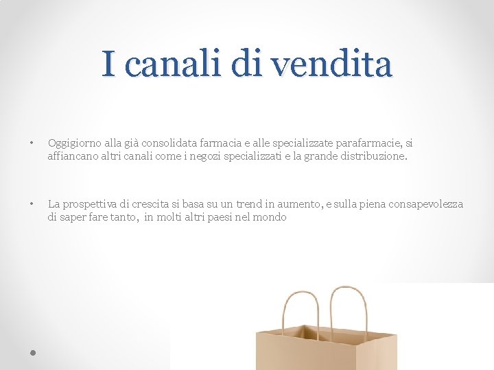 I canali di vendita • Oggigiorno alla già consolidata farmacia e alle specializzate parafarmacie,