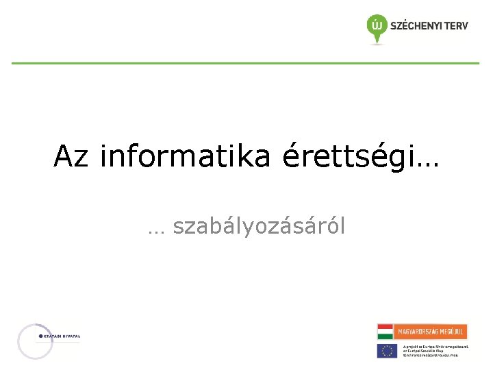 Az informatika érettségi… … szabályozásáról 