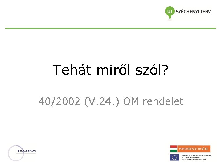 Tehát miről szól? 40/2002 (V. 24. ) OM rendelet 