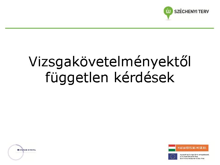 Vizsgakövetelményektől független kérdések 