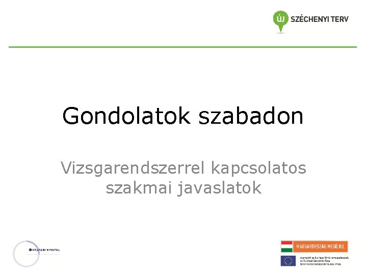 Gondolatok szabadon Vizsgarendszerrel kapcsolatos szakmai javaslatok 