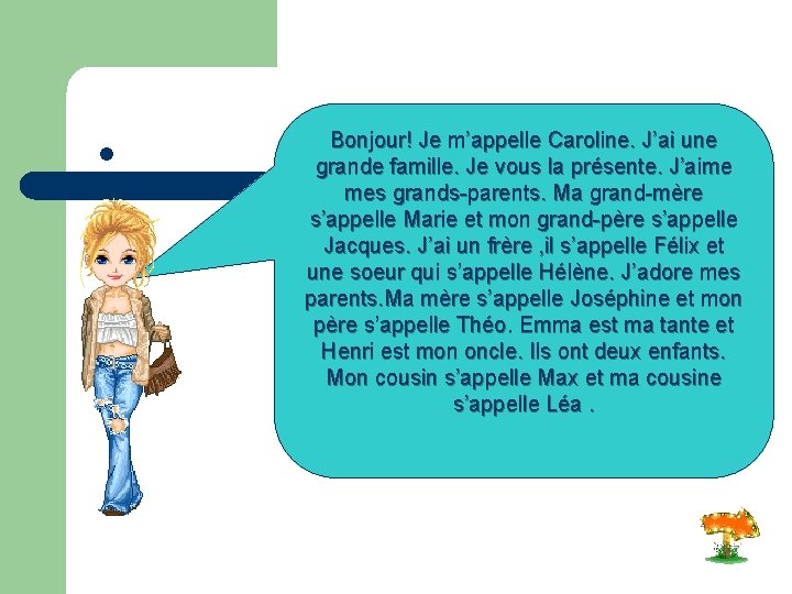 l Bonjour! Je m’appelle Caroline. J’ai une grande famille. Je vous la présente. J’aime