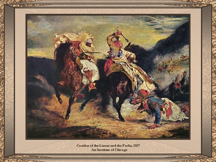 Combat of the Giaour and the Pasha, 1827 Art Institute of Chicago 