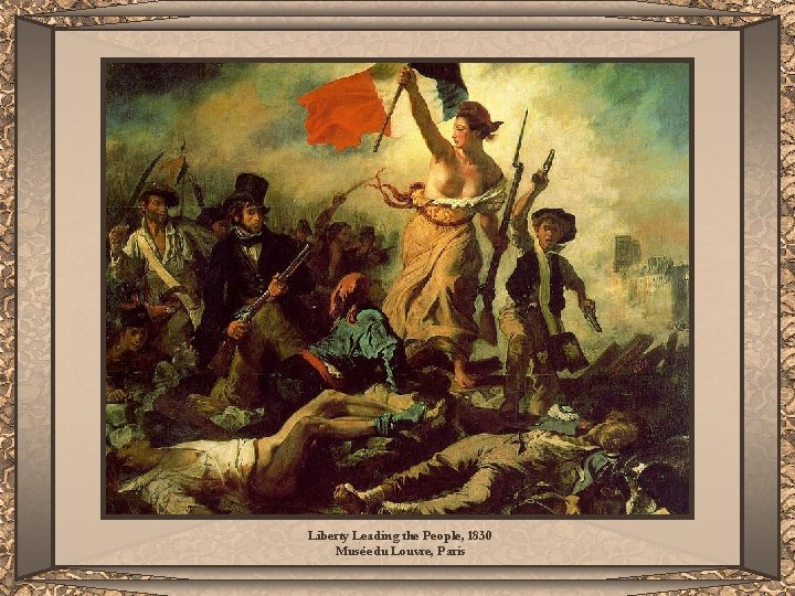 Liberty Leading the People, 1830 Musée du Louvre, Paris 
