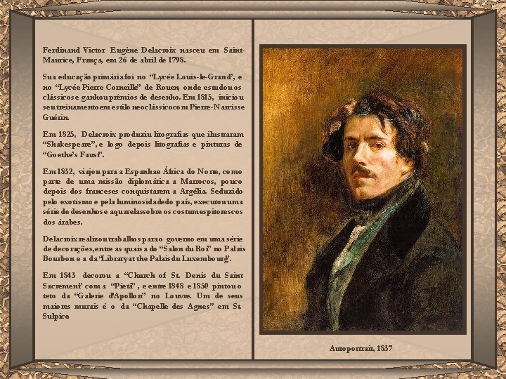 Ferdinand Victor Eugène Delacroix nasceu em Saint. Maurice, França, em 26 de abril de