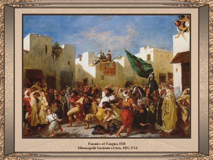 Fanatics of Tangier, 1838 Minneapolis Institute of Arts, MN, USA 