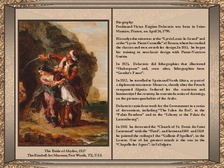 Biography: Ferdinand Victor Eugène Delacroix was born in Saint. Maurice, France, on April 26,