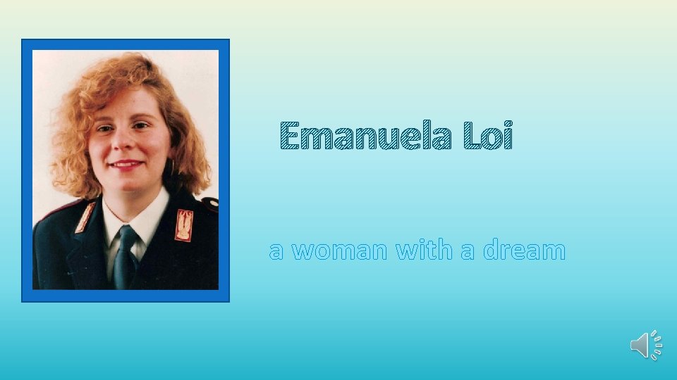 Emanuela Loi a woman with a dream 
