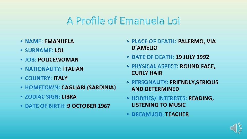 A Profile of Emanuela Loi • • NAME: EMANUELA SURNAME: LOI JOB: POLICEWOMAN NATIONALITY: