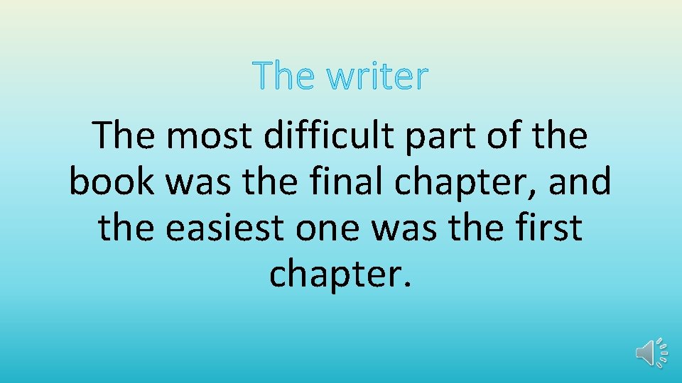 The writer The most difficult part of the book was the final chapter, and