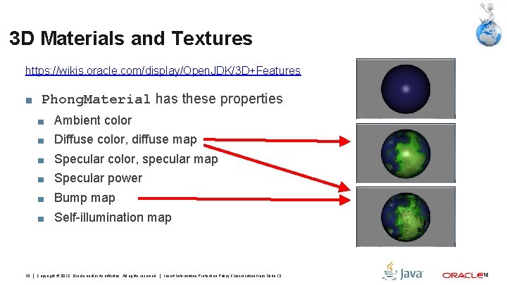 3 D Materials and Textures https: //wikis. oracle. com/display/Open. JDK/3 D+Features ■ Phong. Material