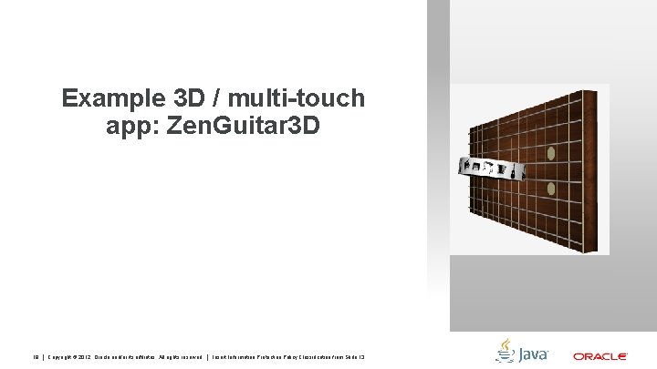 Example 3 D / multi-touch app: Zen. Guitar 3 D 18 Copyright © 2012,