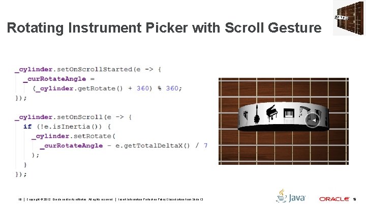 Rotating Instrument Picker with Scroll Gesture 19 Copyright © 2012, Oracle and/or its affiliates.