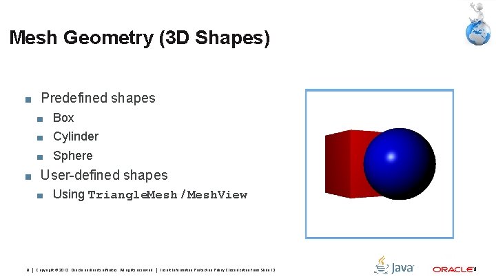 Mesh Geometry (3 D Shapes) ■ Predefined shapes ■ Box ■ Cylinder ■ Sphere