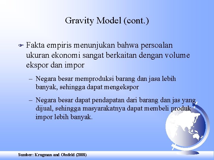 Gravity Model (cont. ) F Fakta empiris menunjukan bahwa persoalan ukuran ekonomi sangat berkaitan