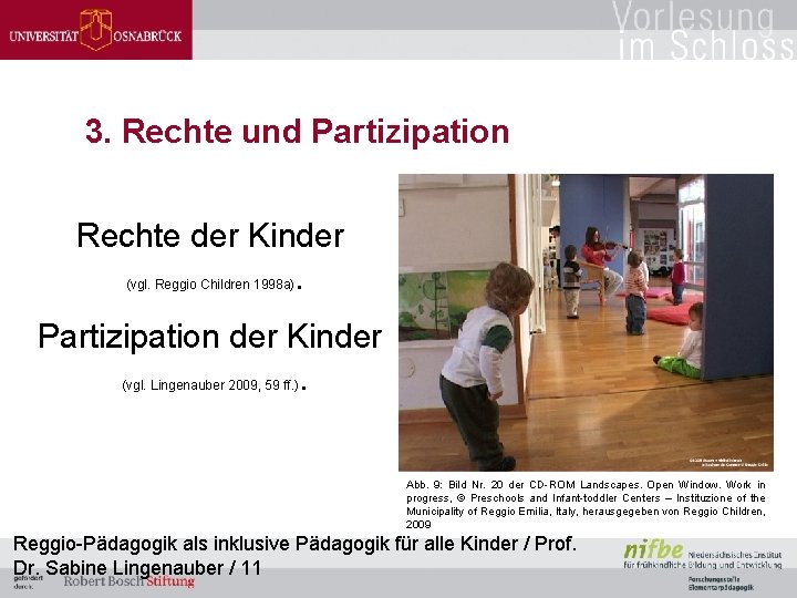 3. Rechte und Partizipation Rechte der Kinder . (vgl. Reggio Children 1998 a) Partizipation