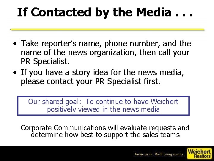 If Contacted by the Media. . . • Take reporter’s name, phone number, and