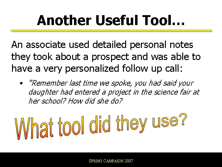 Another Useful Tool… An associate used detailed personal notes they took about a prospect