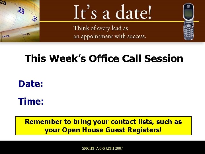 This Week’s Office Call Session Date: Time: Remember to bring your contact lists, such