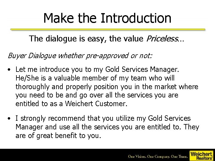 Make the Introduction The dialogue is easy, the value Priceless… Buyer Dialogue whether pre-approved
