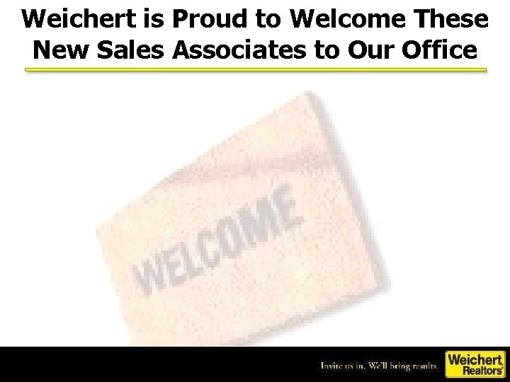 Weichert is Proud to Welcome These New Sales Associates to Our Office 