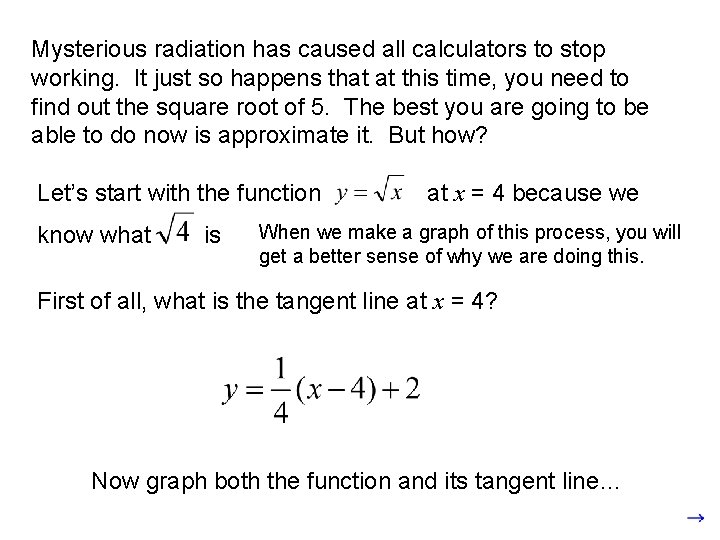 Mysterious radiation has caused all calculators to stop working. It just so happens that