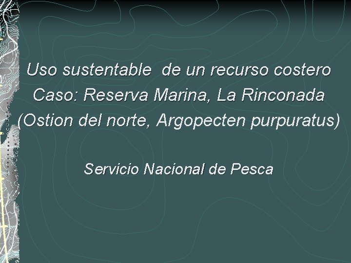 Uso sustentable de un recurso costero Caso: Reserva Marina, La Rinconada (Ostion del norte,