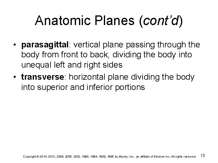 Anatomic Planes (cont’d) • parasagittal: vertical plane passing through the body from front to