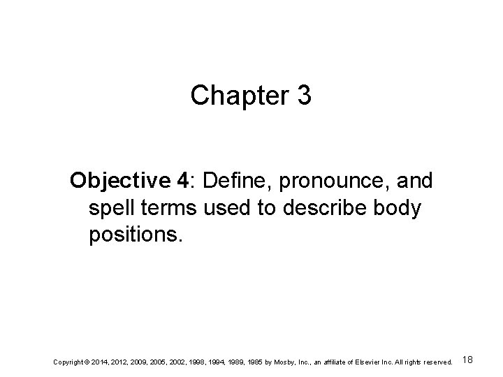 Chapter 3 Objective 4: Define, pronounce, and spell terms used to describe body positions.