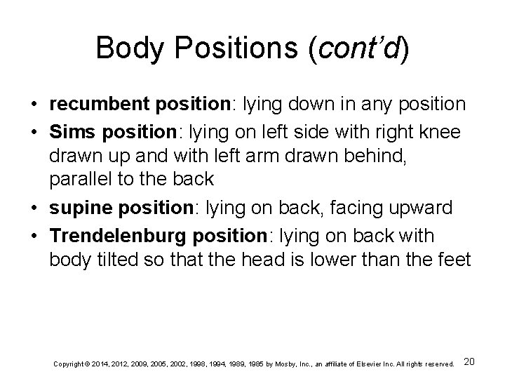 Body Positions (cont’d) • recumbent position: lying down in any position • Sims position: