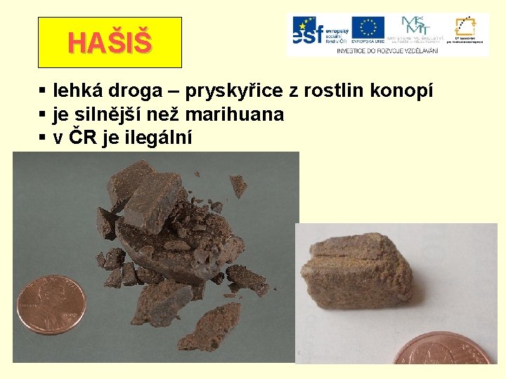 HAŠIŠ § lehká droga – pryskyřice z rostlin konopí § je silnější než marihuana