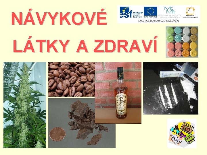NÁVYKOVÉ LÁTKY A ZDRAVÍ 