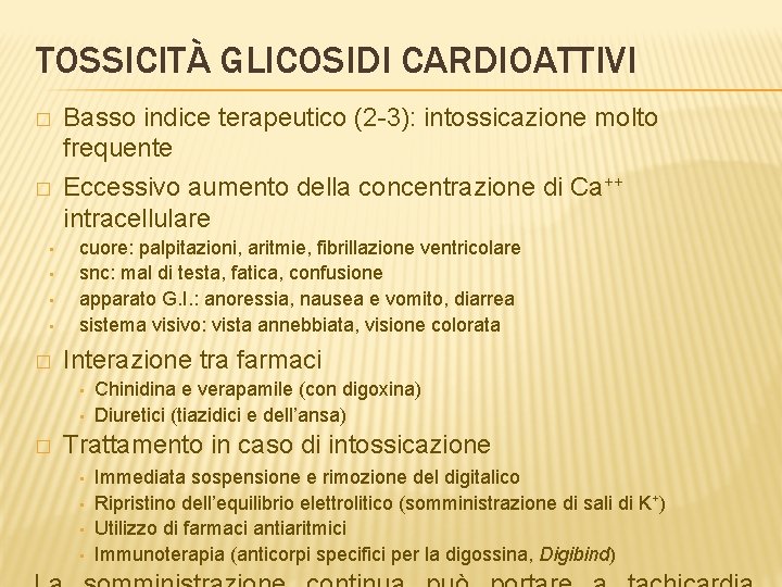 TOSSICITÀ GLICOSIDI CARDIOATTIVI � � • • � Basso indice terapeutico (2 -3): intossicazione