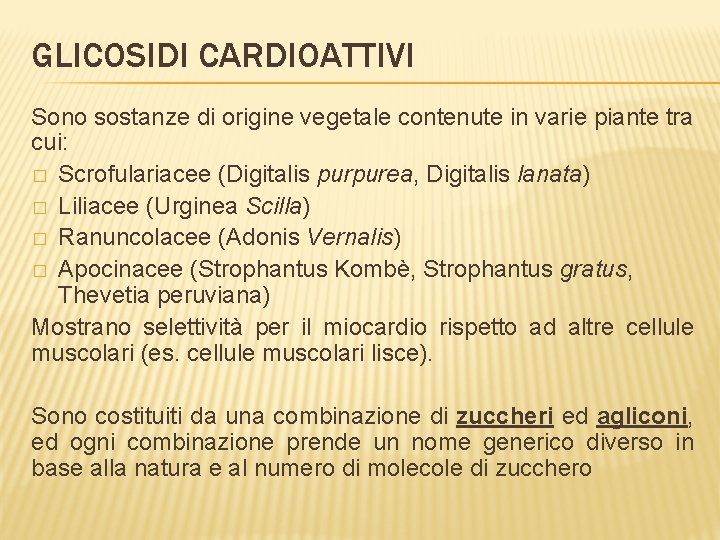 GLICOSIDI CARDIOATTIVI Sono sostanze di origine vegetale contenute in varie piante tra cui: �