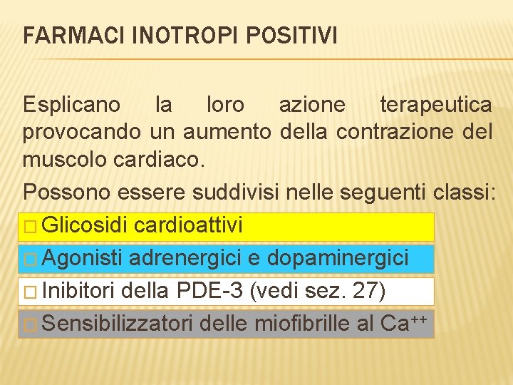 FARMACI INOTROPI POSITIVI Esplicano la loro azione terapeutica provocando un aumento della contrazione del