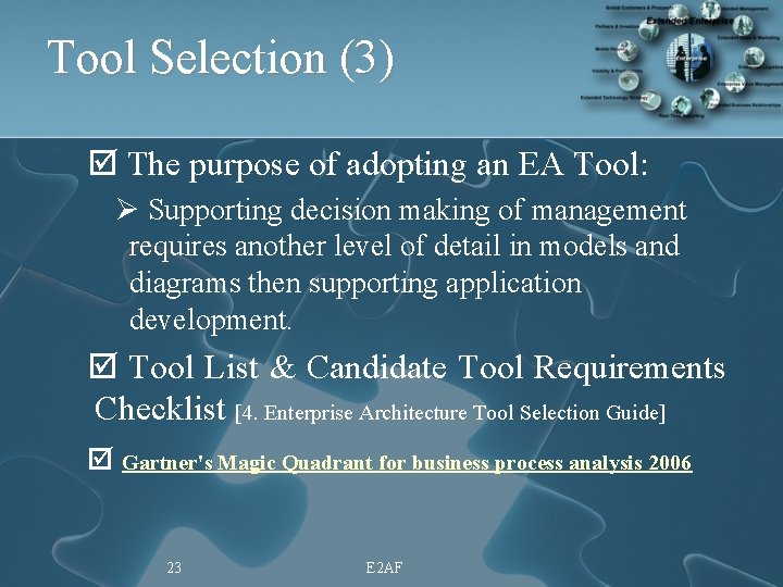 Tool Selection (3) þ The purpose of adopting an EA Tool: Ø Supporting decision