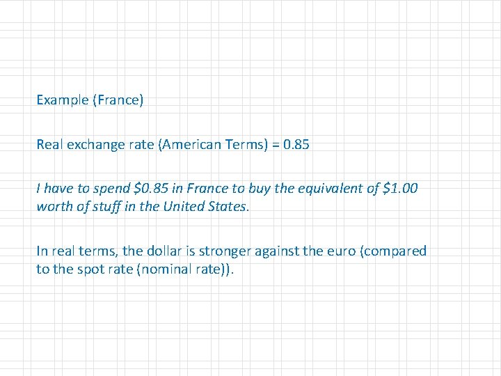 Example (France) Real exchange rate (American Terms) = 0. 85 I have to spend