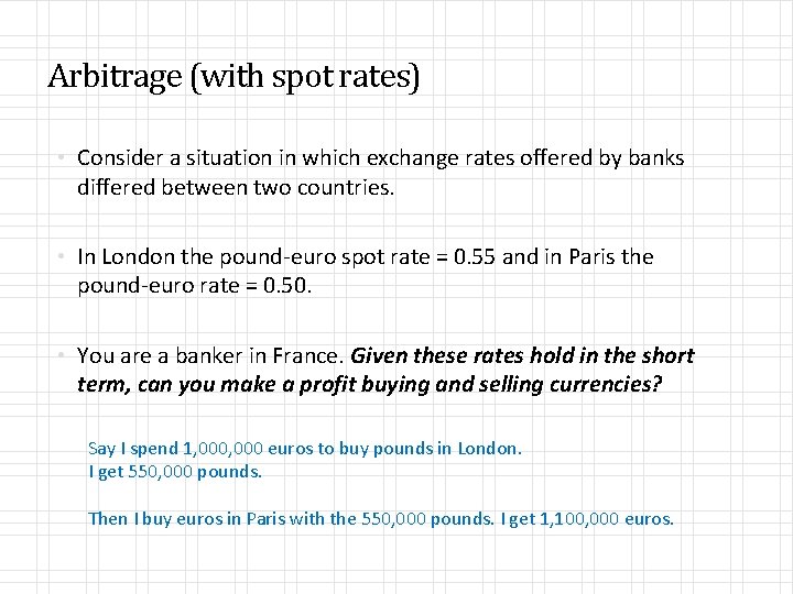 Arbitrage (with spot rates) • Consider a situation in which exchange rates offered by