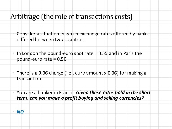 Arbitrage (the role of transactions costs) • Consider a situation in which exchange rates